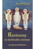 Anselm Grün  - Karácsony - Az újrakezdés reménye