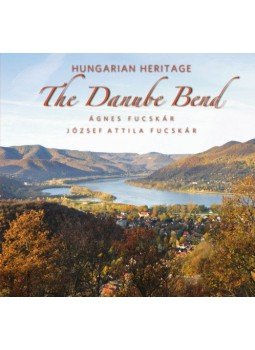 Fucskár Ágnes, Fucskár József Attila - The Danube Bend - Hungarian Heritage Fucskár Ágnes, Fucskár József Attila - The Danube Bend - Hungarian Heritage, null 2019 antikvár könyv