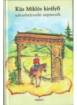 Kovács Attila Zoltán - Küs Miklós királyfi Kovács Attila Zoltán - Küs Miklós királyfi, 2003 antikvár könyv