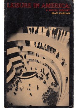 Kaplan, Max - Leisure in America: A Social Inquiry Kaplan, Max - Leisure in America: A Social Inquiry, New York 1960 antikvár könyv