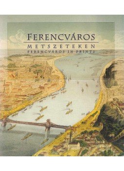 Winkelmayer Zoltán (szerk.), Gönczi Ambrus (szerk.) - Ferencváros metszeteken Winkelmayer Zoltán (szerk.), Gönczi Ambrus (szerk.) - Ferencváros metszeteken, Budapest 2002 antikvár könyv