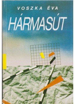 Voszka Éva - Hármasút Voszka Éva - Hármasút, 1990 antikvár könyv