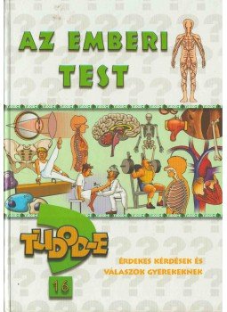 Dr. Nagy Éva, Juhász István - Tudod-e? Az emberi test Dr. Nagy Éva, Juhász István - Tudod-e? Az emberi test, 2002 antikvár könyv