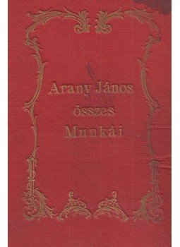 Arany János - Arany János elbeszélő költeményei (Toldi trilógia) Arany János - Arany János elbeszélő költeményei (Toldi trilógia), Budapest 1883 antikvár könyv