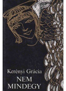 Kerényi Grácia - Nem mindegy (dedikált) Kerényi Grácia - Nem mindegy (dedikált), Budapest 1984 antikvár könyv