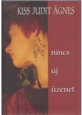 Kiss Judit Ágnes - Nincs új üzenet