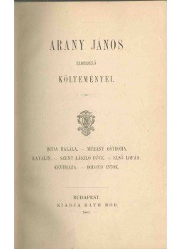 Arany János - Arany János elbeszélő költeményei Arany János - Arany János elbeszélő költeményei, Budapest 1884 antikvár könyv