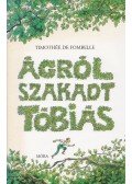 Timothée de Fombelle - Ágról szakadt Tóbiás