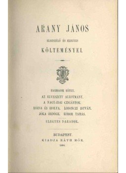 Arany János - Arany János elbeszélő és elegyes költeményei Arany János - Arany János elbeszélő és elegyes költeményei, Budapest 1884 antikvár könyv