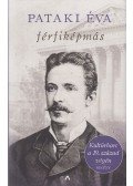 Pataki Éva - Férfiképmás - Kultúrharc a 19. század végén