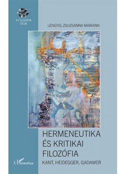 Lengyel Zsuzsanna Mariann - Hermeneutika és kritikai filozófia, null 2019 antikvár könyv