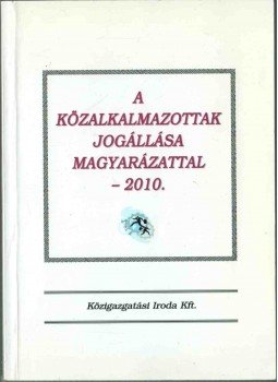  - A közalkalmazottak jogállása magyarázattal 2010,  2009 antikvár könyv