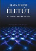 Beata Bishop - Életút - Kis kalauz a nagy kalandhoz