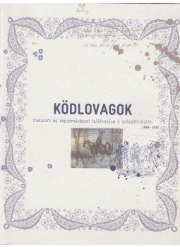 Bauernhuber Enikő, Cséve Anna (szerk.), Kómár Éva (szerk.), Kőrös Kata (szerk.) - Ködlovagok Bauernhuber Enikő, Cséve Anna (szerk.), Kómár Éva (szerk.), Kőrös Kata (szerk.) - Ködlovagok, 0 antikvár könyv