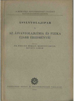 Dr. Freund Mihály, Dr. Kerényi Ervin, Kováts Gábor - Ásványolajipar I.,  1954 antikvár könyv