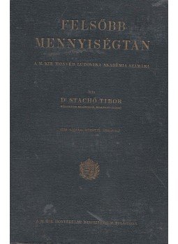 Stachó Tibor dr. - Felsőbb mennyiségtan Stachó Tibor dr. - Felsőbb mennyiségtan, Budapest 0 antikvár könyv