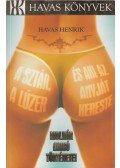 Havas Henrik - A sztár, a lúzer, és aki az anyját kereste (aláírt)