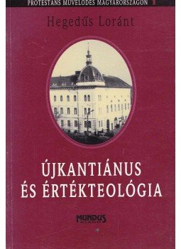 Hegedüs Loránt - Újkantiánus és értékteológia Hegedüs Loránt - Újkantiánus és értékteológia, Budapest 1996 antikvár könyv