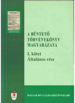 Kis Norbert, Hollán Miklós, Gellér Balázs - A büntető törvénykönyv magyarázata I.,  0 antikvár könyv
