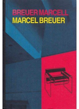 Ernyey Gyula (szerk.) - Breuer Marcell - Marcel Breuer Ernyey Gyula (szerk.) - Breuer Marcell - Marcel Breuer, 2008 antikvár könyv