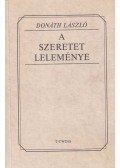 Donáth László - A szeretet leleménye (dedikált)