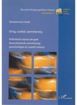 Demetrovics Zsolt - Drog, család, személyiség Demetrovics Zsolt - Drog, család, személyiség, Budapest 2007 antikvár könyv