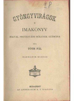 Tóth Pál - Gyöngyvirágok Tóth Pál - Gyöngyvirágok, Budapest 0 antikvár könyv