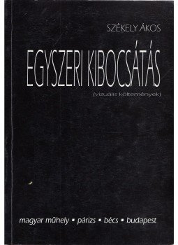 Székely Ákos - Egyszeri kibocsátás (dedikált) Székely Ákos - Egyszeri kibocsátás (dedikált), Budapest 1994 antikvár könyv