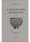 Baráth Tibor - A magyar népek őstörténete I-III. (aláírt)