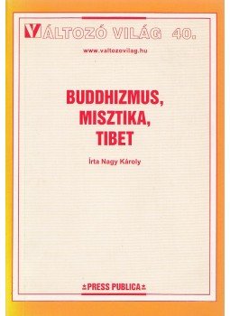 Nagy Károly - Buddhizmus, misztika, Tibet (dedikált) Nagy Károly - Buddhizmus, misztika, Tibet (dedikált), Budapest 2000 antikvár könyv