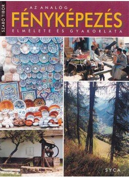 Szabó Tibor - Fényképezés elmélet és gyakorlata Szabó Tibor - Fényképezés elmélet és gyakorlata, Budapest 2000 antikvár könyv