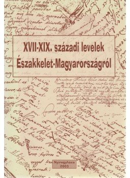 Révay Valéria - XVII-XIX. századi levelek Északkelet-Magyarországról, Nyíregyháza 2003 antikvár könyv