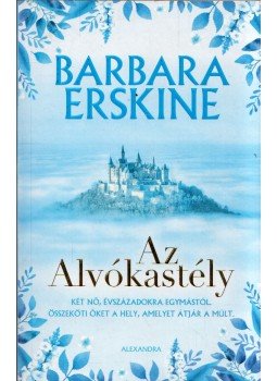 Barbara Erskine - Az Alvókastély Barbara Erskine - Az Alvókastély, Pécs 2019 antikvár könyv