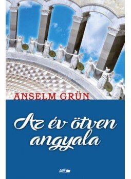 Anselm Grün - Az év ötven angyala Anselm Grün - Az év ötven angyala, null 2019 antikvár könyv