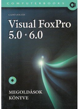 Gazsó Zoltán - Visual FoxPro 5.0*6.0 Gazsó Zoltán - Visual FoxPro 5.0*6.0, Budapest 2001 antikvár könyv