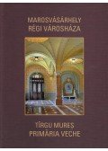 Nagy Miklós Kund - Marosvásárhely - Régi Városháza / Tirgu Mureș - Primaria Veche