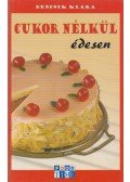 Bencsik Klára - Cukor nélkül édesen