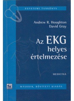 Andrew R. Houghton - Az EKG helyes értelmezése Andrew R. Houghton - Az EKG helyes értelmezése, Budapest 2005 antikvár könyv