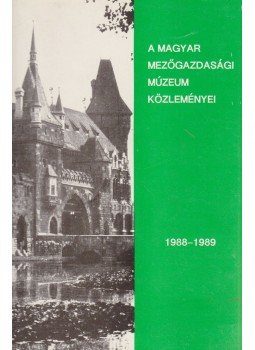 Pintér János - A Magyar Mezőgazdasági Múzeum közleményei 1988-1989, Budapest 1990 antikvár könyv