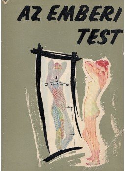 Kontra György Dr. (szerk.) - Az emberi test I-II. Kontra György Dr. (szerk.) - Az emberi test I-II., Budapest 1958 antikvár könyv