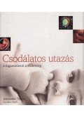 Barry Werth - Csodálatos utazás - A fogantatástól a születésig