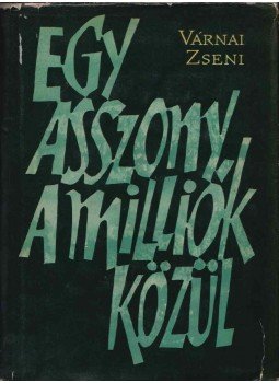 Várnai Zseni - Egy asszony a milliók közül (dedikált), Budapest 1963 antikvár könyv
