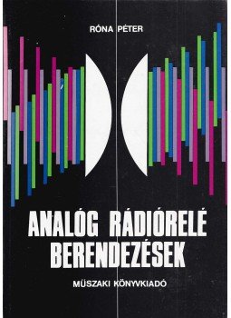 Róna Péter - Analóg rádiórelé berendezések Róna Péter - Analóg rádiórelé berendezések, Budapest 1983 antikvár könyv