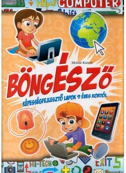 Molnár Katalin - Böngésző - Képességfejlesztő lapok 9 éves kortól, Kisújszállás 2013 antikvár könyv