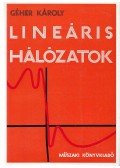 Géher Károly - Lineáris hálózatok