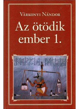 Várkonyi Nándor - Az ötödik ember 1. Várkonyi Nándor - Az ötödik ember 1., Budapest 2017 antikvár könyv