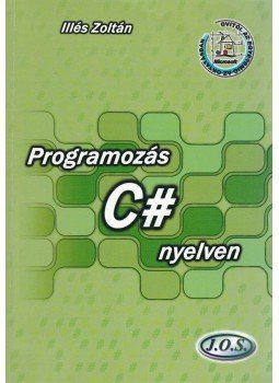 Illés Zoltán - Programozás C# nyelven Illés Zoltán - Programozás C# nyelven, Budapest 2004 antikvár könyv