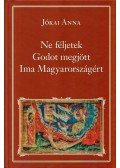 Jókai Anna - Ne féljetek / Godot megjött / Ima Magyarországon