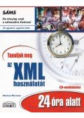 Michael Morrison - Tanuljuk ​meg az XML használatát 24 óra alatt