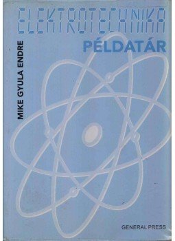Mike Gyula Endre - Elektrotechnika példatár Mike Gyula Endre - Elektrotechnika példatár, Budapest 2007 antikvár könyv